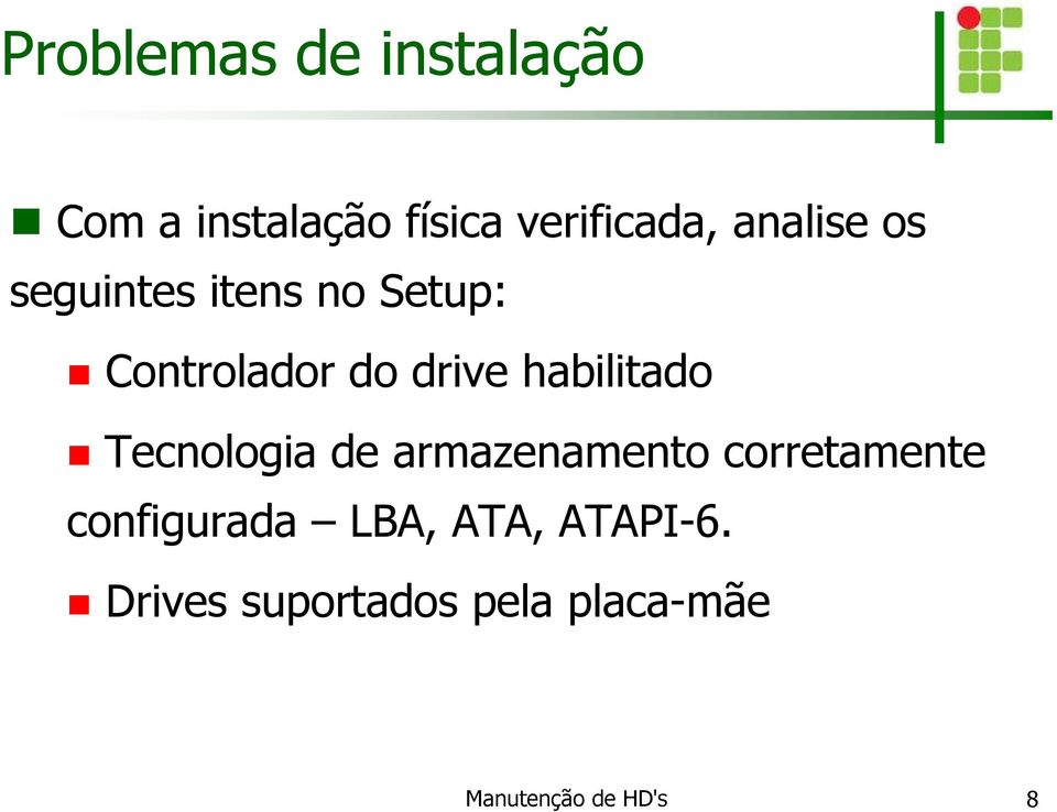 habilitado Tecnologia de armazenamento corretamente configurada