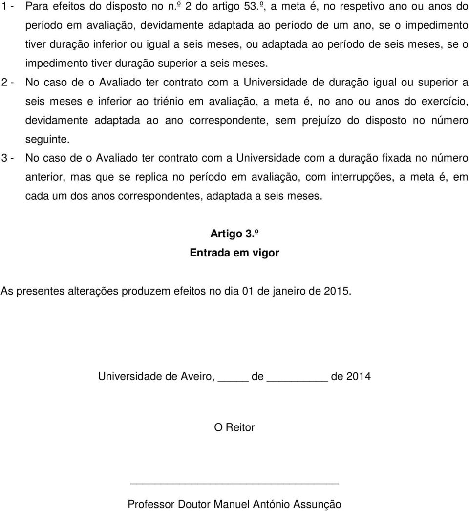 meses, se o impedimento tiver duração superior a seis meses.