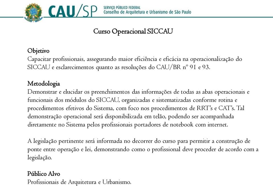 efetivos do Sistema, com foco nos procedimentos de RRT s e CAT s.