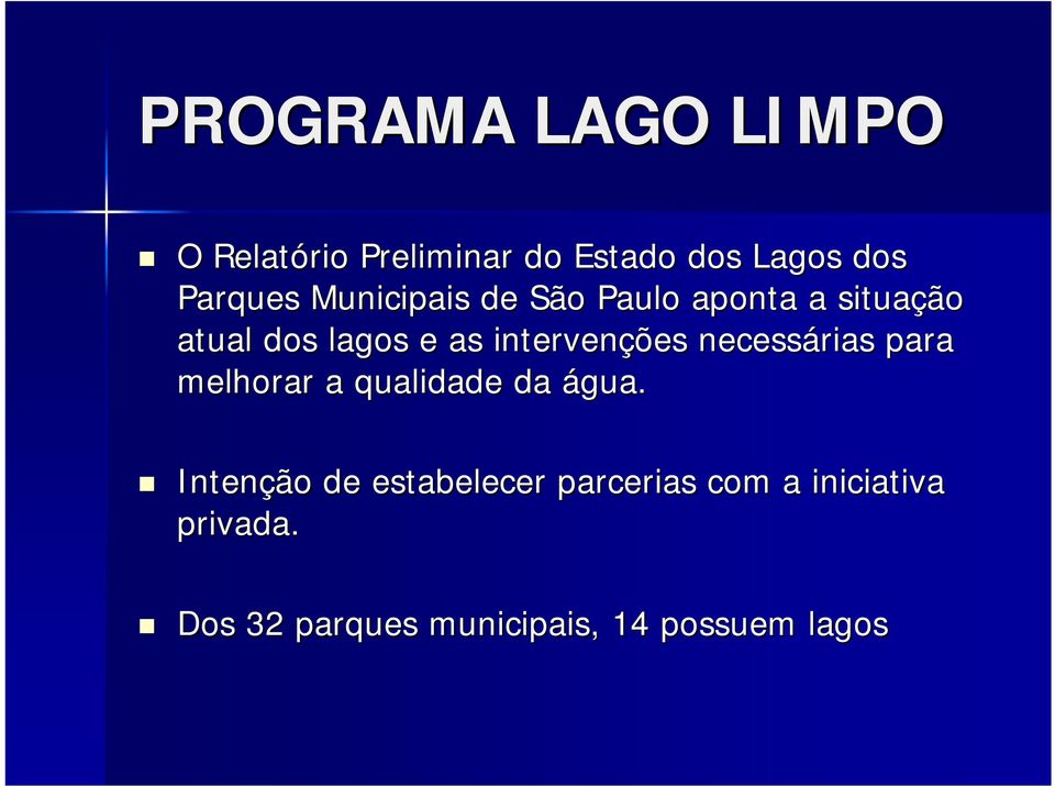 necessárias para melhorar a qualidade da água.