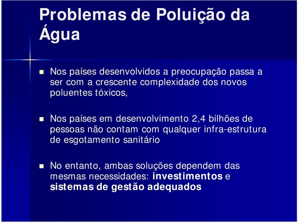 bilhões de pessoas não contam com qualquer infra-estrutura de esgotamento sanitário No