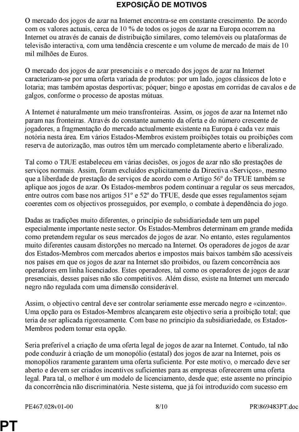 interactiva, com uma tendência crescente e um volume de mercado de mais de 10 mil milhões de Euros.