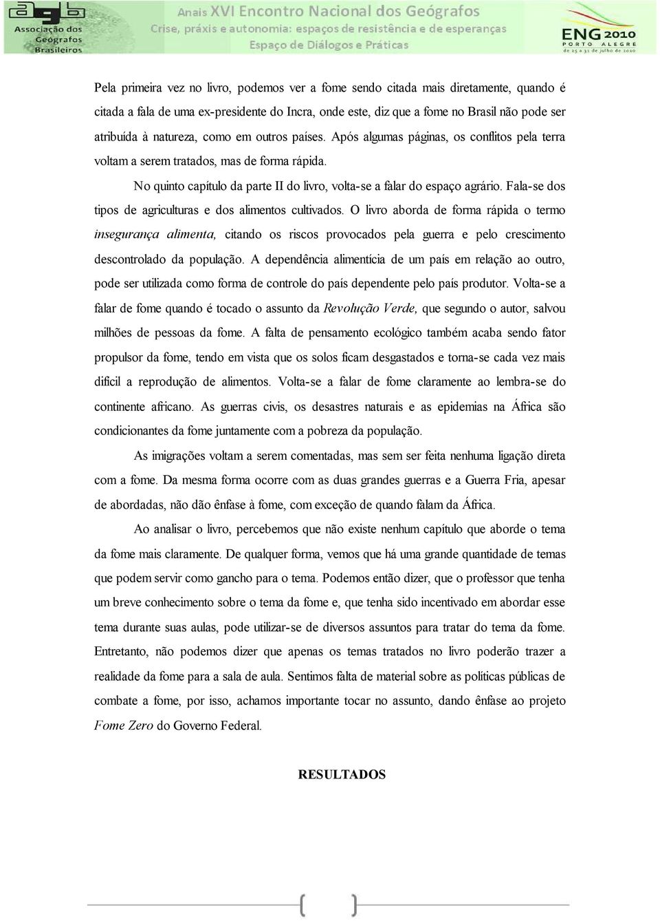 No quinto capítulo da parte II do livro, volta-se a falar do espaço agrário. Fala-se dos tipos de agriculturas e dos alimentos cultivados.