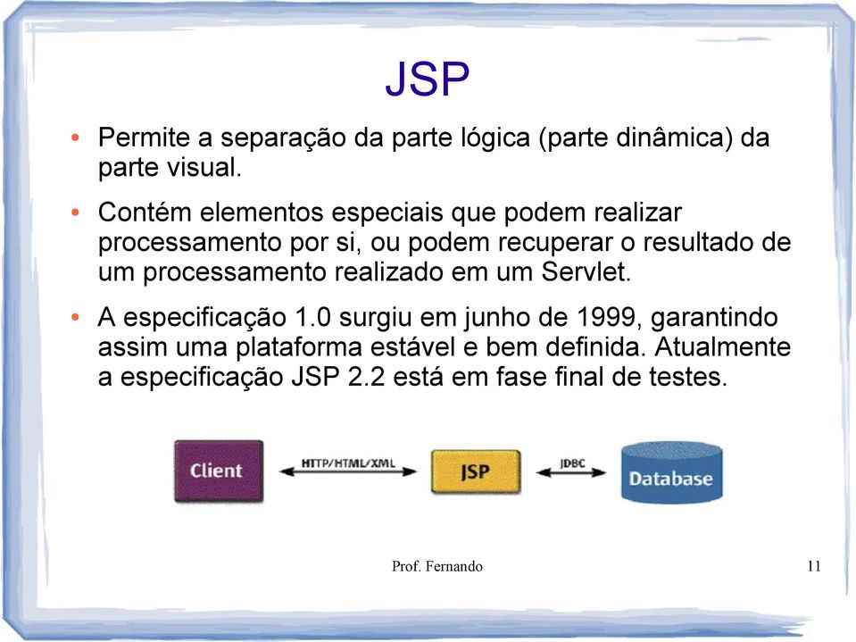 de um processamento realizado em um Servlet. A especificação 1.