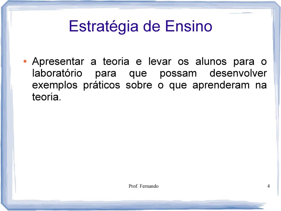 possam desenvolver exemplos práticos sobre