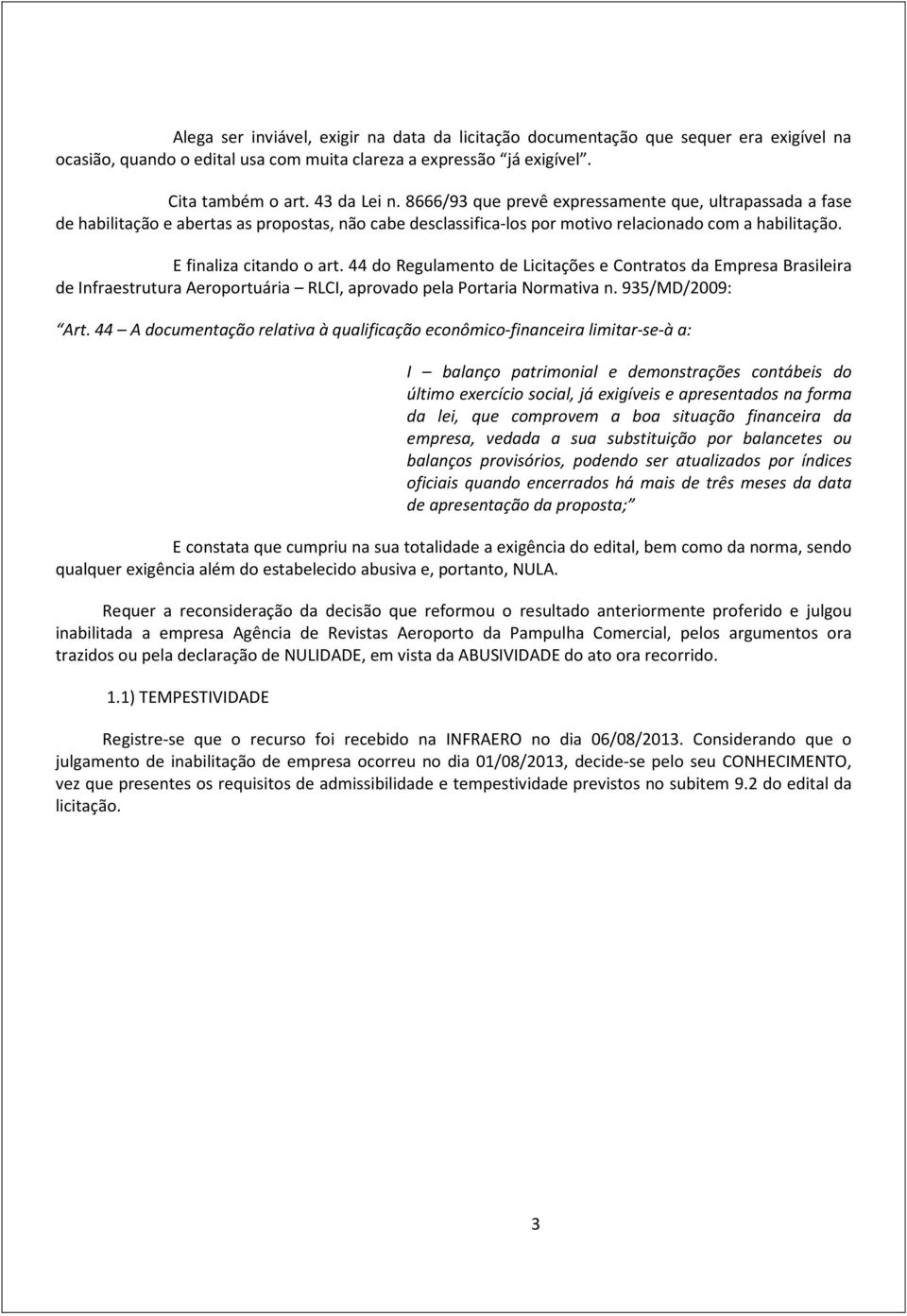 44 do Regulamento de Licitações e Contratos da Empresa Brasileira de Infraestrutura Aeroportuária RLCI, aprovado pela Portaria Normativa n. 935/MD/2009: Art.
