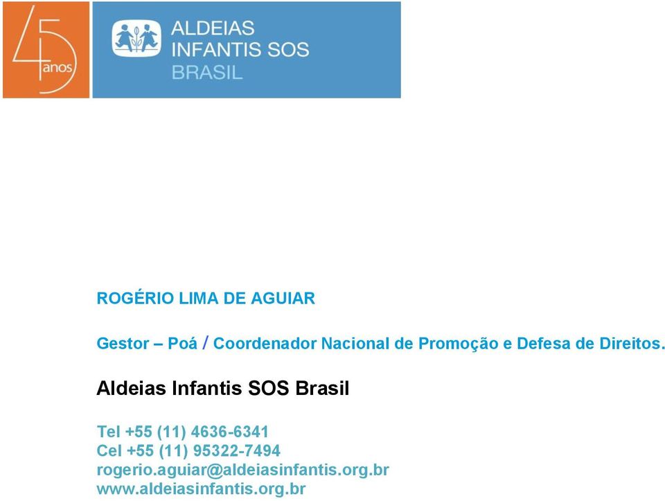 Aldeias Infantis SOS Brasil Tel +55 (11) 4636-6341 Cel