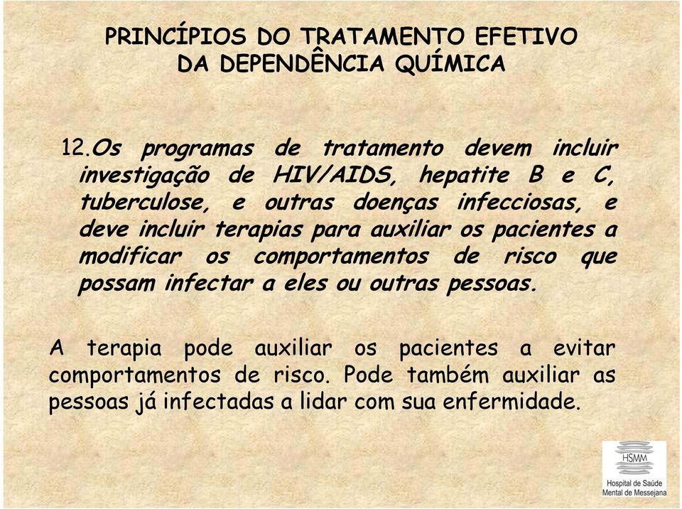 comportamentos de risco que possam infectar a eles ou outras pessoas.