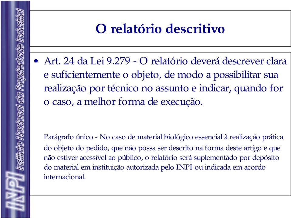 indicar, quando for o caso, a melhor forma de execução.