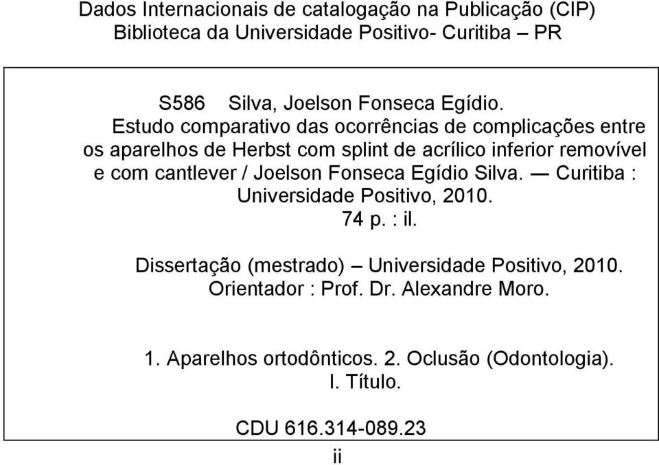 Estudo comparativo das ocorrências de complicações entre os aparelhos de Herbst com splint de acrílico inferior removível e com