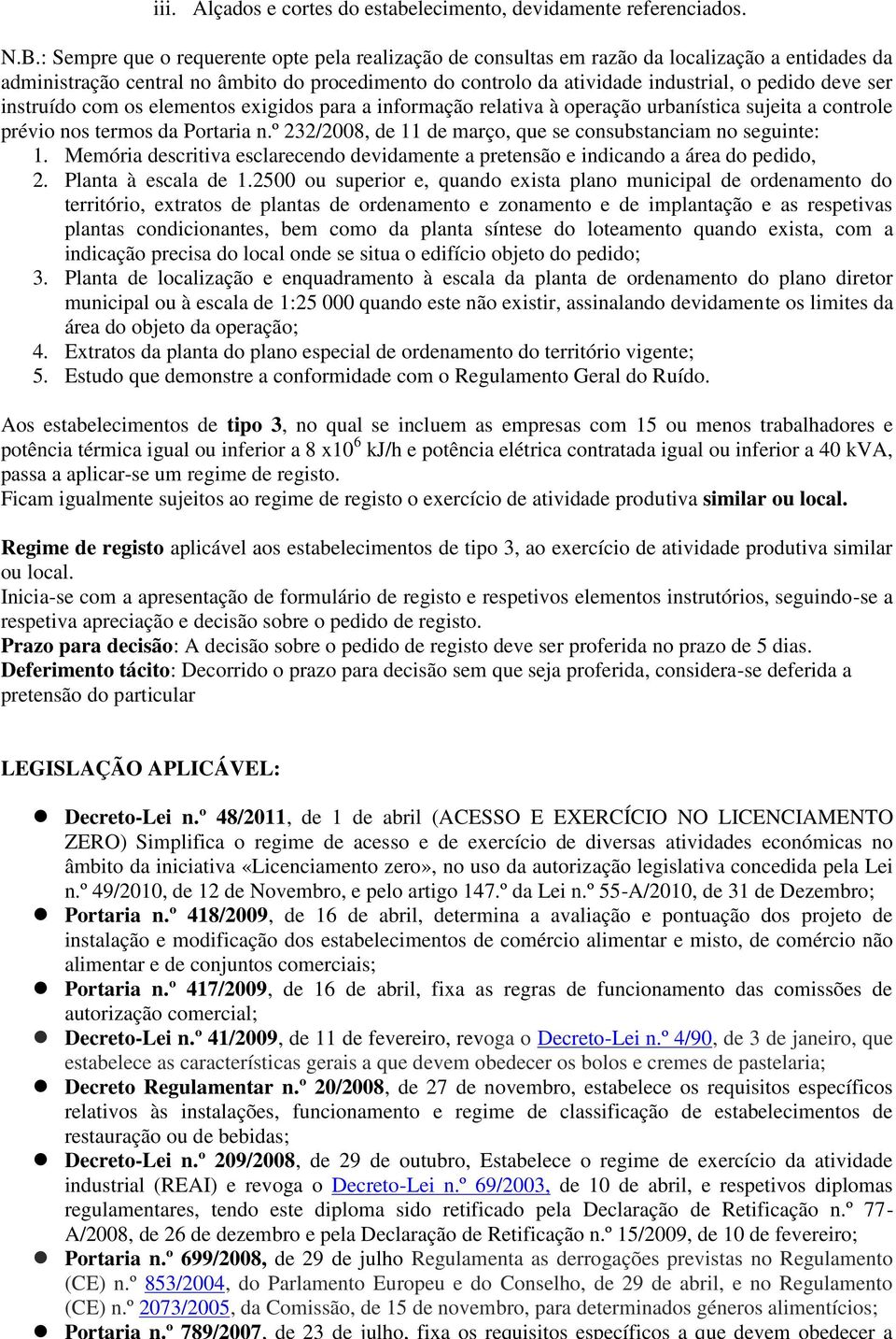 ser instruído com os elementos exigidos para a informação relativa à operação urbanística sujeita a controle prévio nos termos da Portaria n.