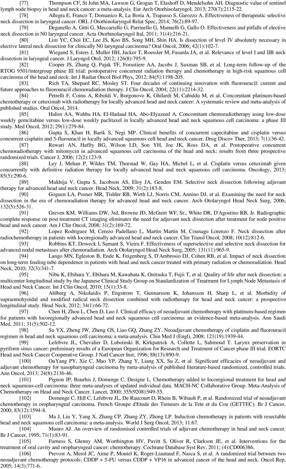 ORL J Otorhinolaryngol Relat Spec, 2014; 76(2):89-97. [79] Deganello A, Gitti G, Meccariello G, Parrinello G, Mannelli G, Gallo O.