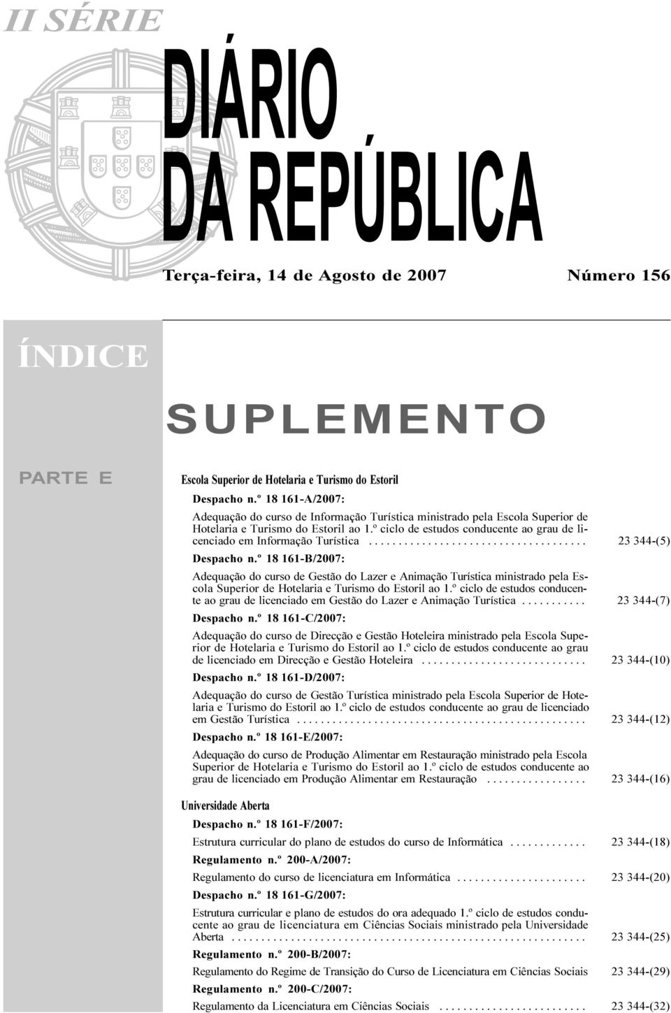 º ciclo de estudos conducente ao grau de licenciado em Informação Turística..................................... 23 344-(5) Despacho n.