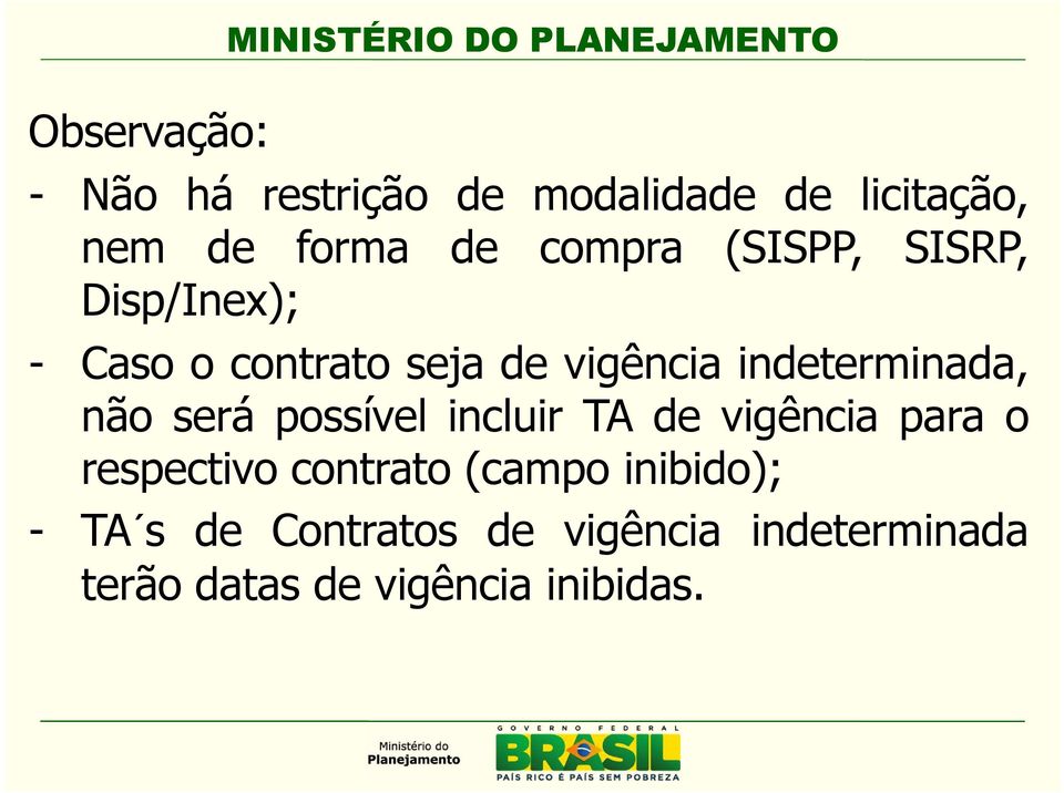 indeterminada, não será possível incluir TA de vigência para o respectivo contrato