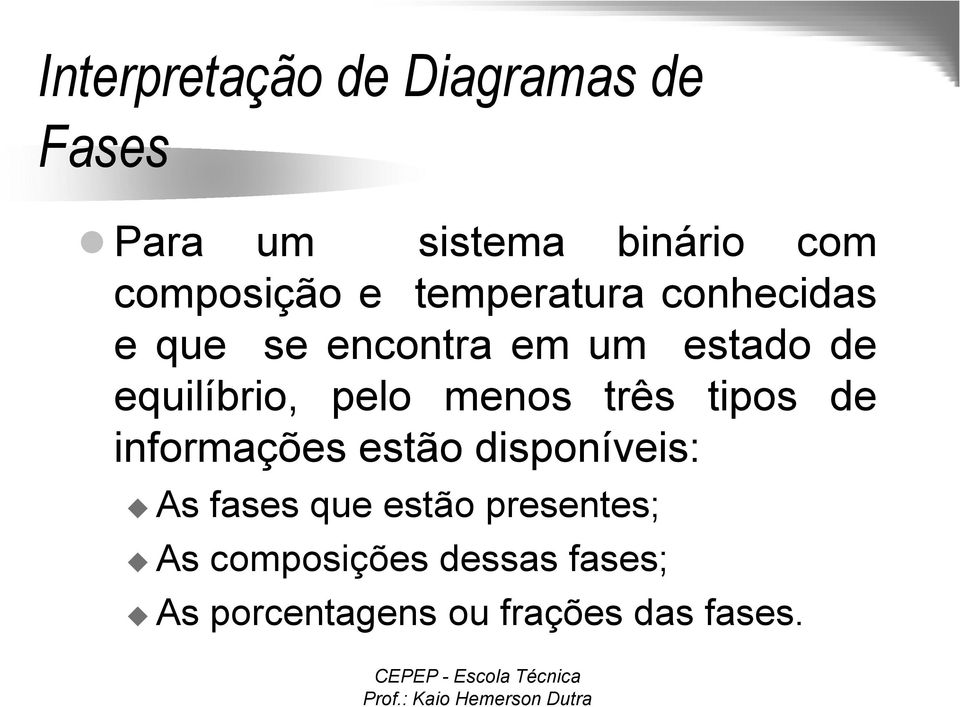 pelo menos três tipos de informações estão disponíveis: As fases que estão