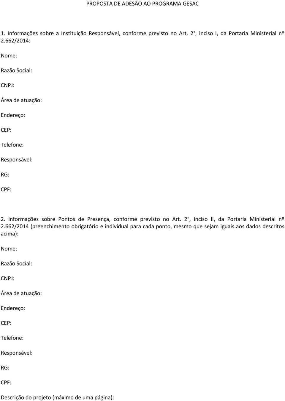 Informações sobre Pontos de Presença, conforme previsto no Art. 2, inciso II, da Portaria Ministerial nº 2.