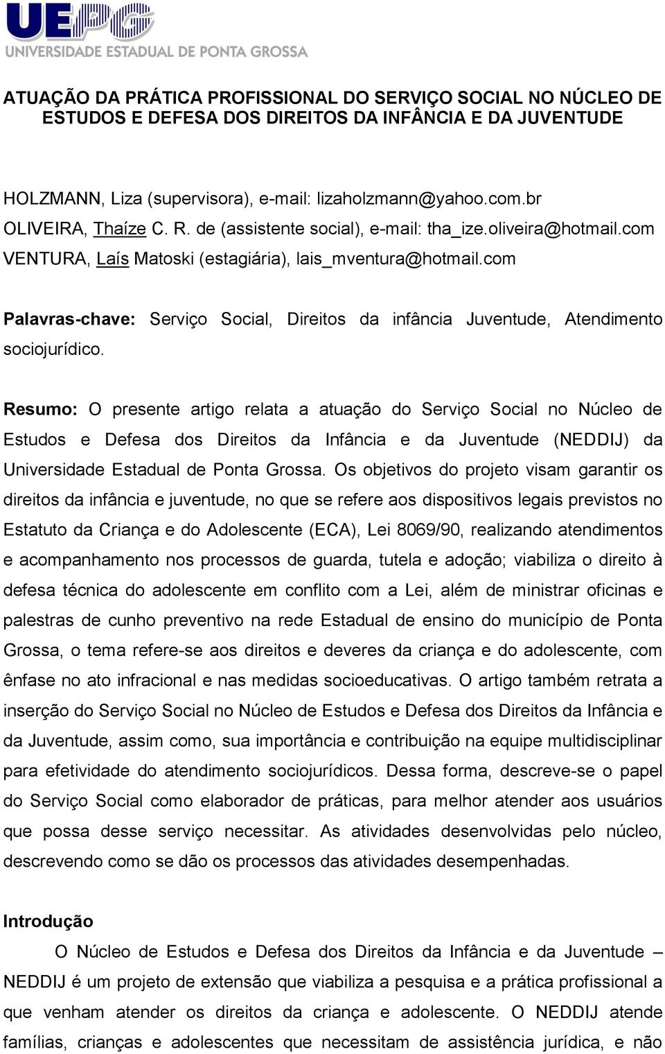 com Palavras-chave: Serviço Social, Direitos da infância Juventude, Atendimento sociojurídico.