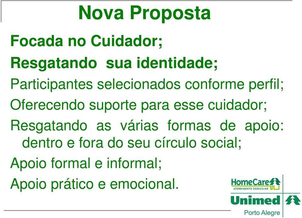 esse cuidador; Resgatando as várias formas de apoio: dentro e fora