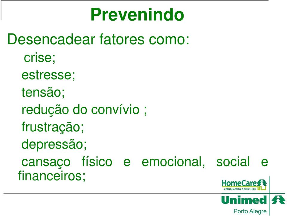 convívio ; frustração; depressão;