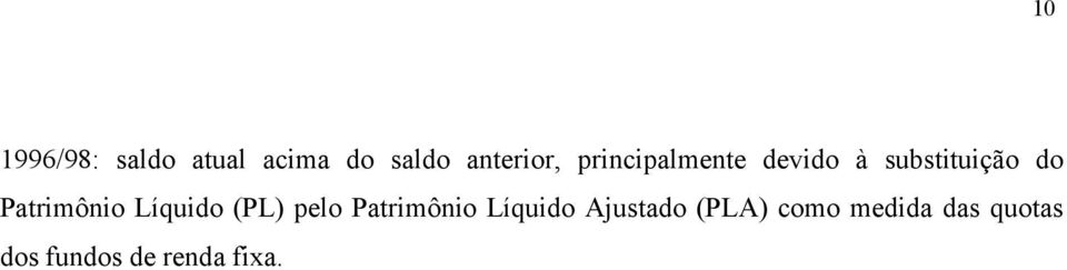 Patrimônio Líquido (PL) pelo Patrimônio Líquido