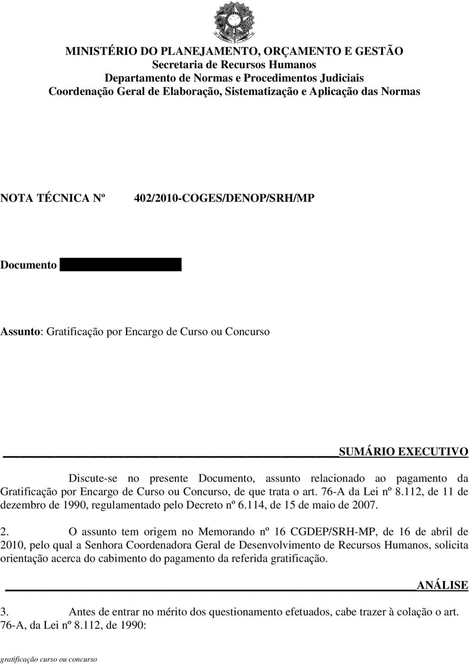 005002/2010-95 Assunto: Gratificação por Encargo de Curso ou Concurso SUMÁRIO EXECUTIVO Discute-se no presente Documento, assunto relacionado ao pagamento da Gratificação por Encargo de Curso ou