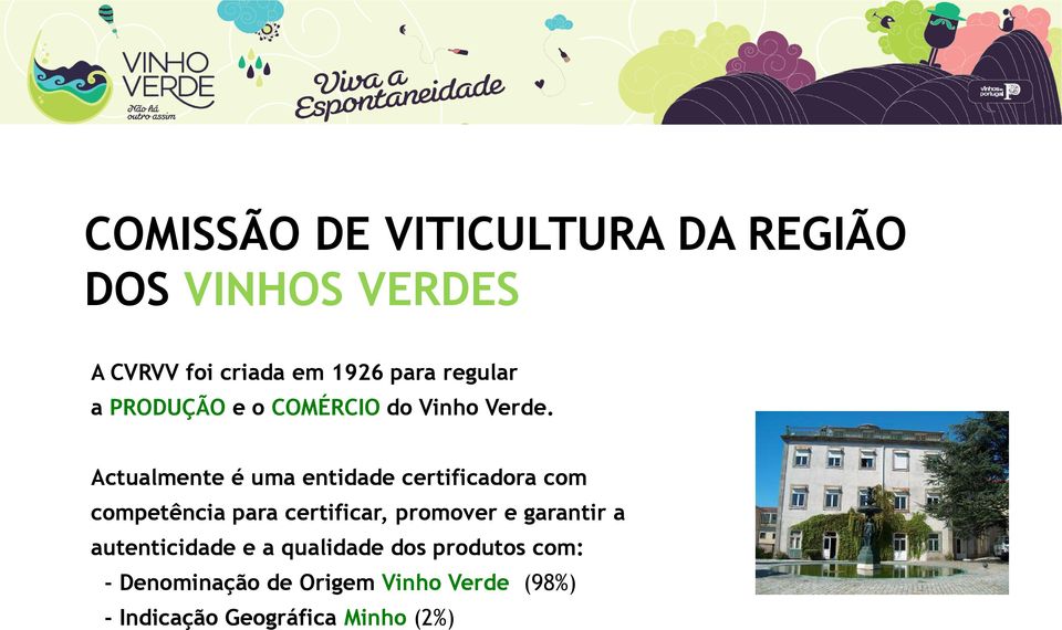 Actualmente é uma entidade certificadora com competência para certificar, promover e