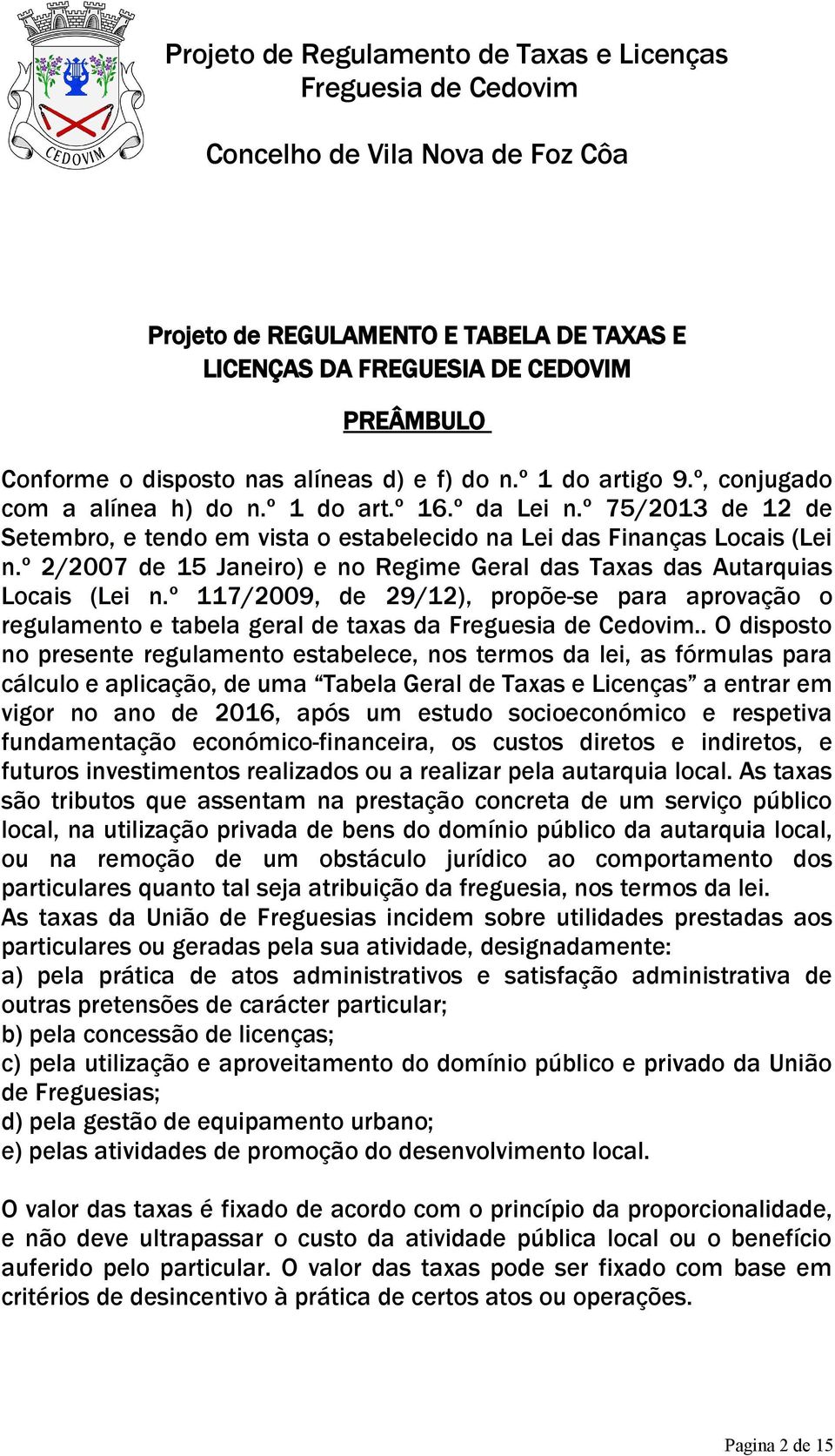 º 117/2009, de 29/12), propõe-se para aprovação o regulamento e tabela geral de taxas da.