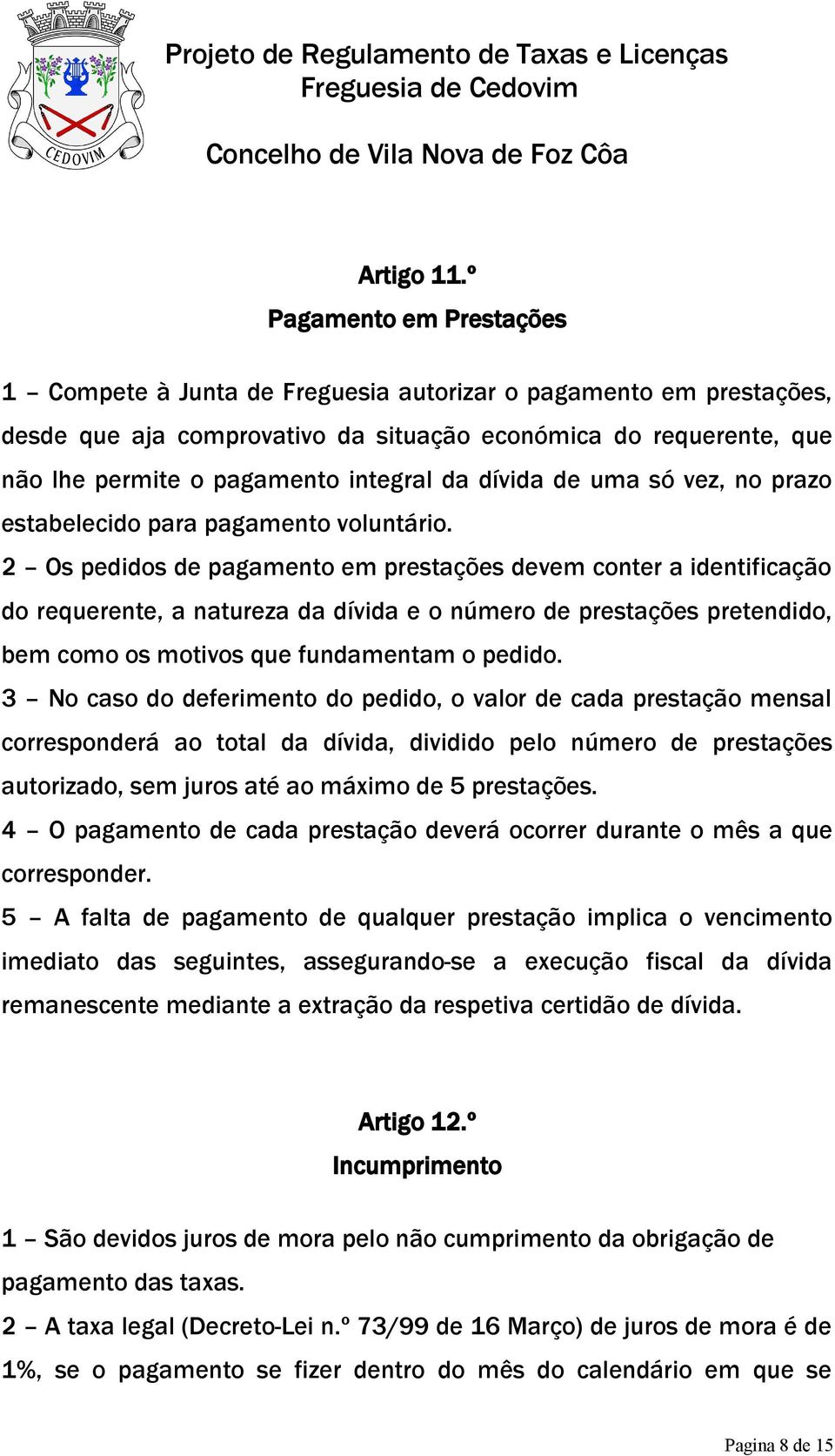 da dívida de uma só vez, no prazo estabelecido para pagamento voluntário.