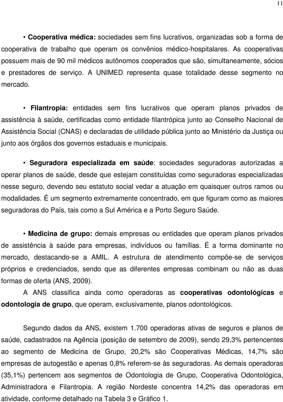 Filantropia: entidades sem fins lucrativos que operam planos privados de assistência à saúde, certificadas como entidade filantrópica junto ao Conselho Nacional de Assistência Social (CNAS) e