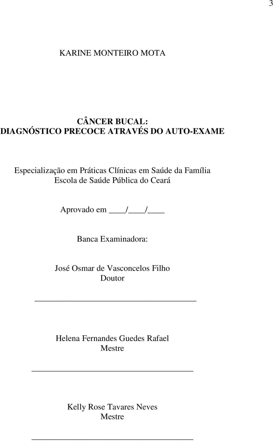 Saúde Pública do Ceará Aprovado em / / Banca Examinadora: José Osmar de