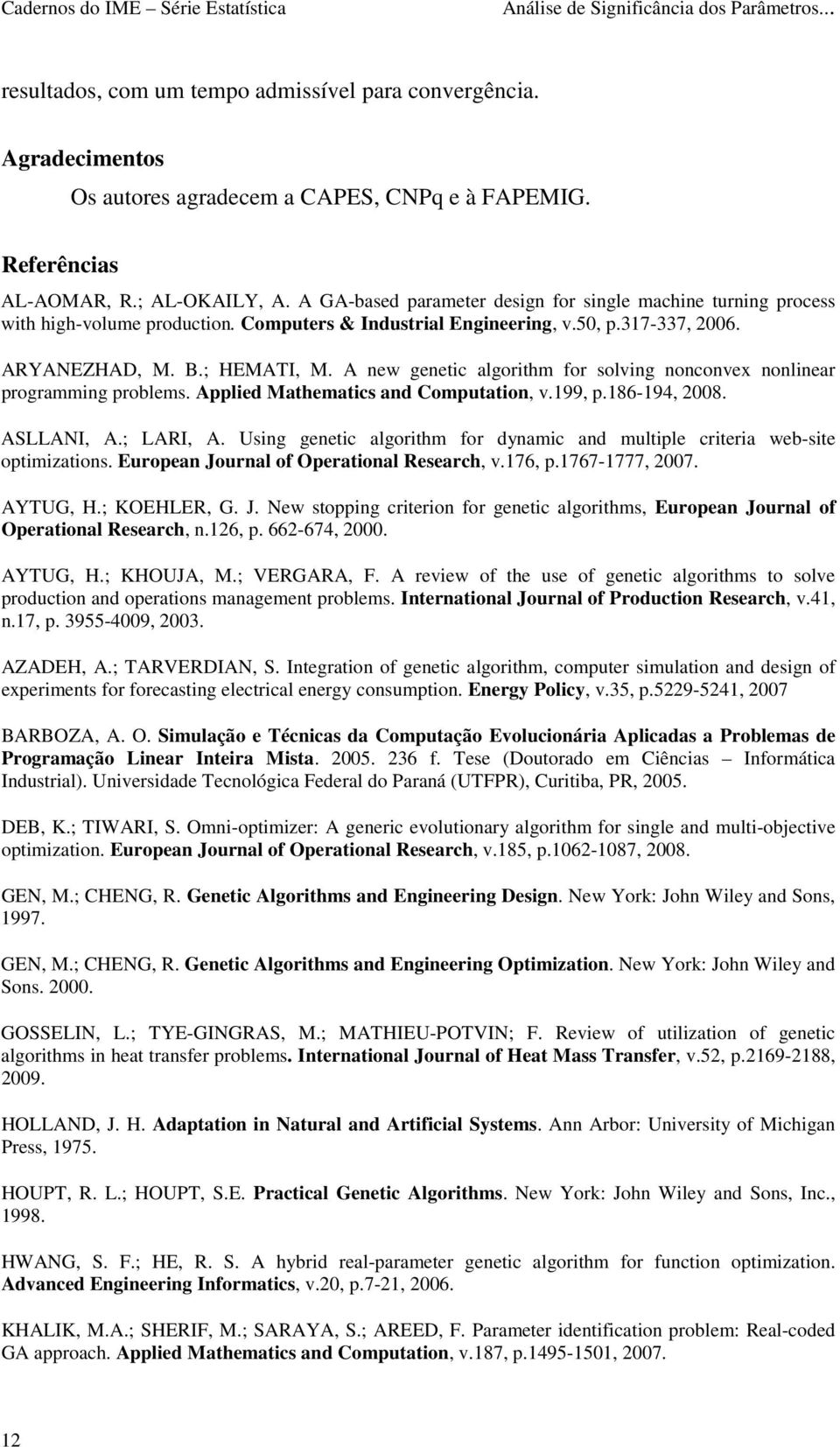 A new genetic algorithm for solving nonconvex nonlinear programming problems. Applied Mathematics and Computation, v.199, p.186-194, 2008. ASLLANI, A.; LARI, A.