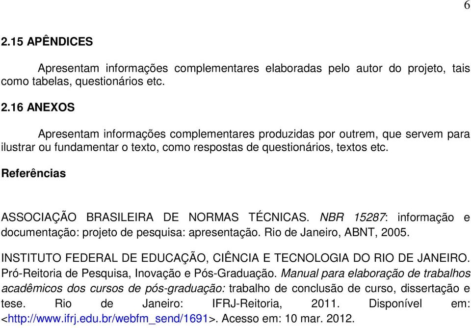 INSTITUTO FEDERAL DE EDUCAÇÃO, CIÊNCIA E TECNOLOGIA DO RIO DE JANEIRO. Pró-Reitoria de Pesquisa, Inovação e Pós-Graduação.