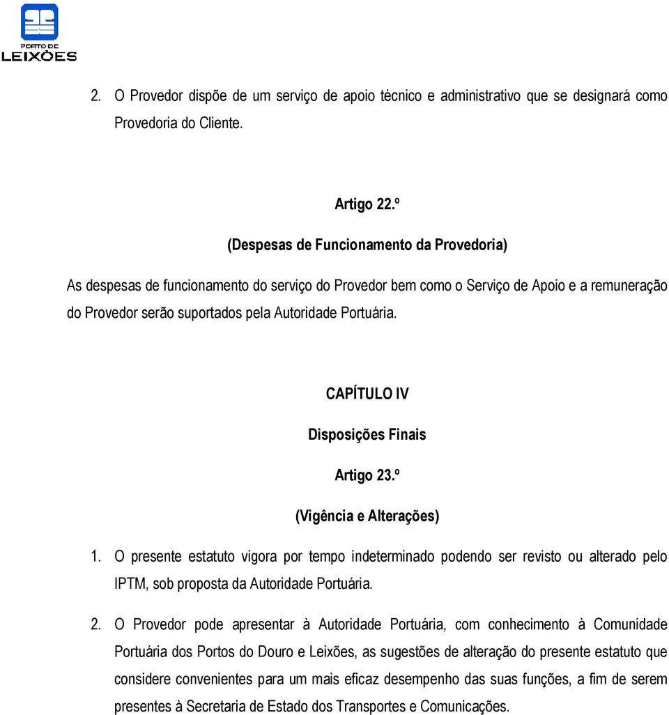 CAPÍTULO IV Disposições Finais Artigo 23.º (Vigência e Alterações) 1.
