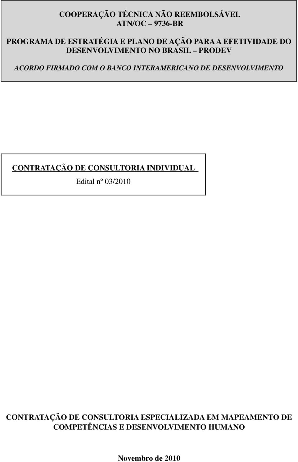 INTERAMERICANO DE DESENVOLVIMENTO CONTRATAÇÃO DE CONSULTORIA INDIVIDUAL Edital nº 03/2010
