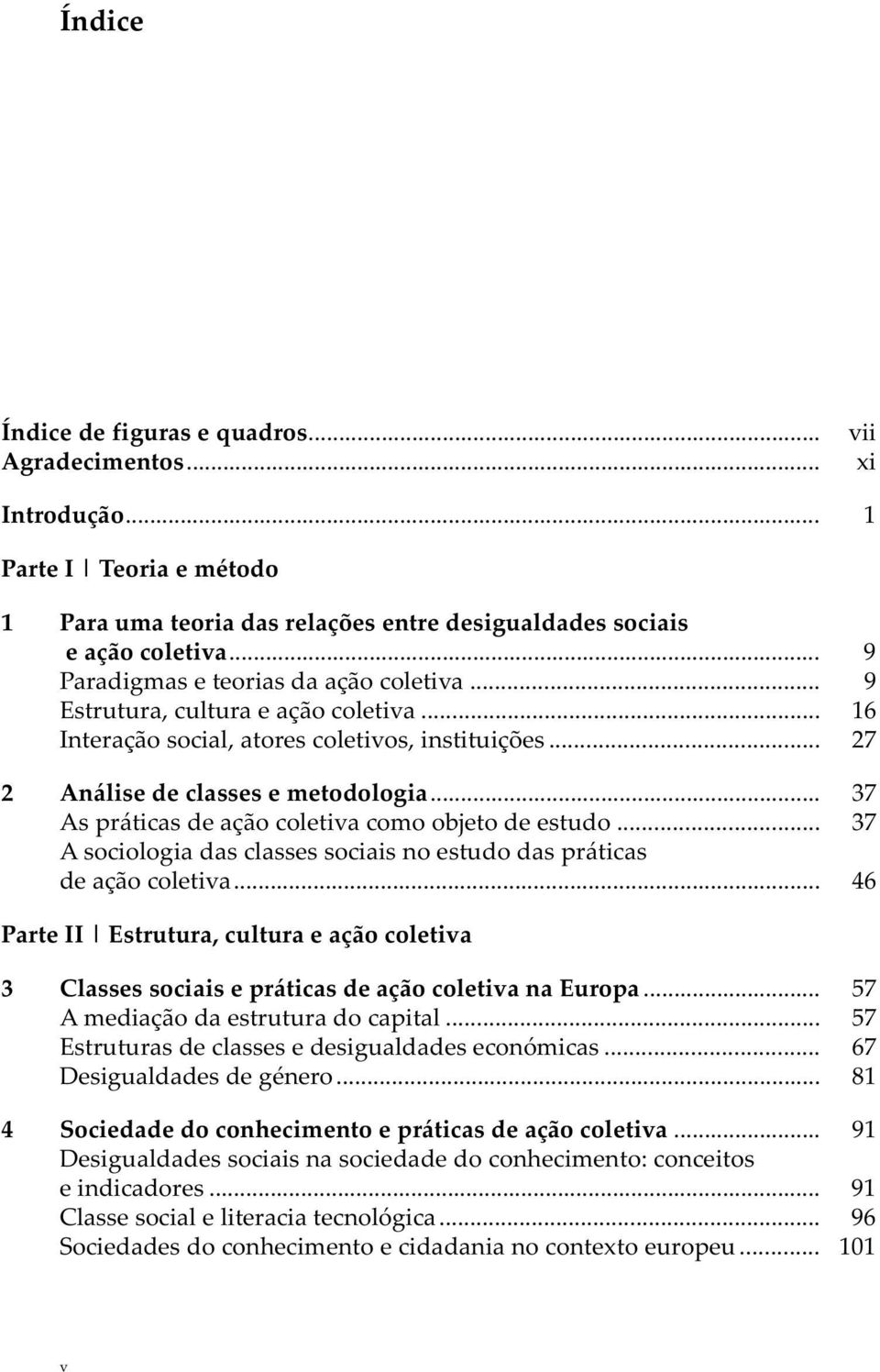 .. 37 As práticas de ação coletiva como objeto de estudo... 37 A sociologia das classes sociais no estudo das práticas de ação coletiva.