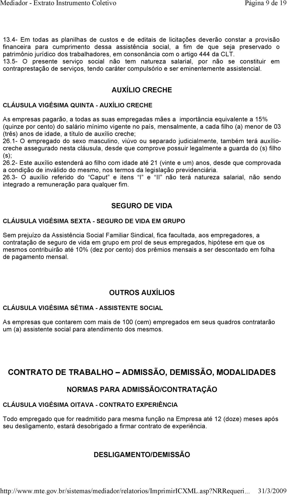 trabalhadores, em consonância com o artigo 444 da CLT. 13.