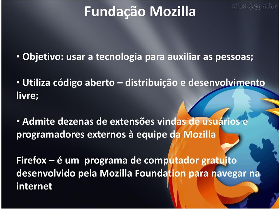 vindas de usuários e programadores externos à equipe da Mozilla Firefox é um