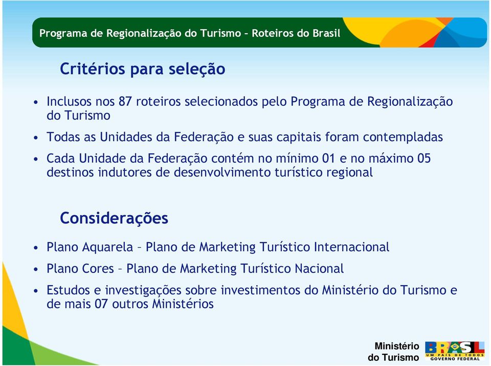 no máximo 05 destinos indutores de desenvolvimento turístico regional Considerações Plano Aquarela Plano de Marketing Turístico