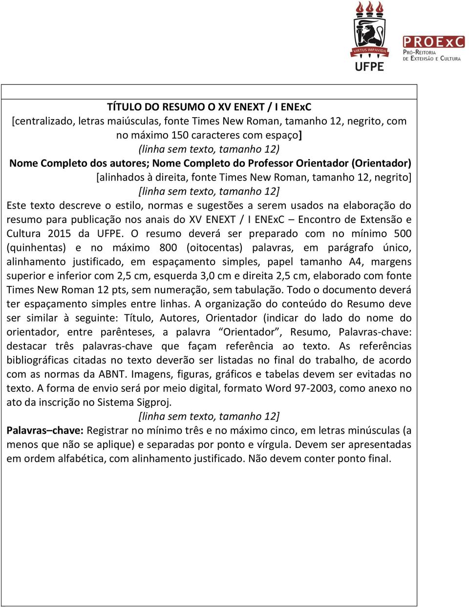 normas e sugestões a serem usados na elaboração do resumo para publicação nos anais do XV ENEXT / I ENExC Encontro de Extensão e Cultura 2015 da UFPE.