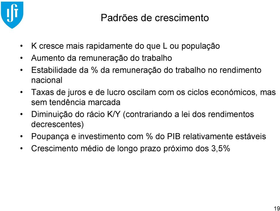 ciclos económicos, mas sem tendência marcada Diminuição do rácio K/Y (contrariando a lei dos rendimentos