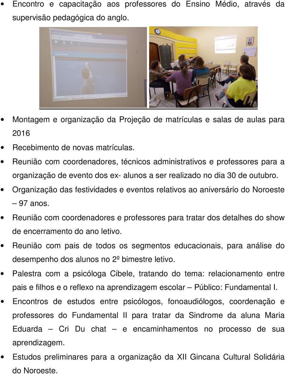 Reunião com coordenadores, técnicos administrativos e professores para a organização de evento dos ex- alunos a ser realizado no dia 30 de outubro.