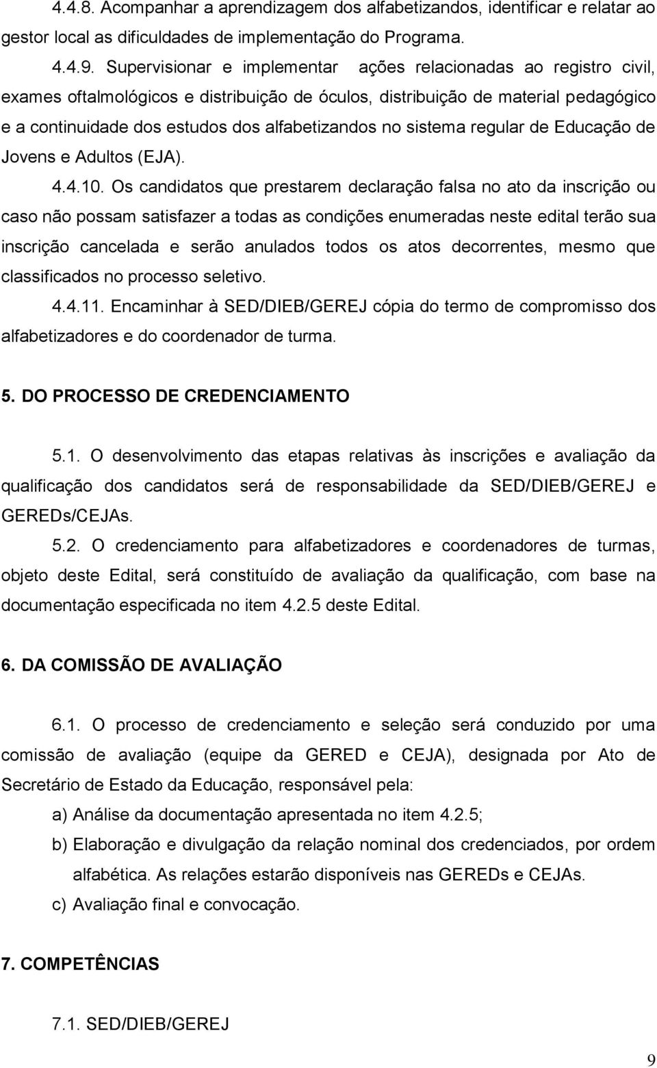 no sistema regular de Educação de Jovens e Adultos (EJA). 4.4.10.