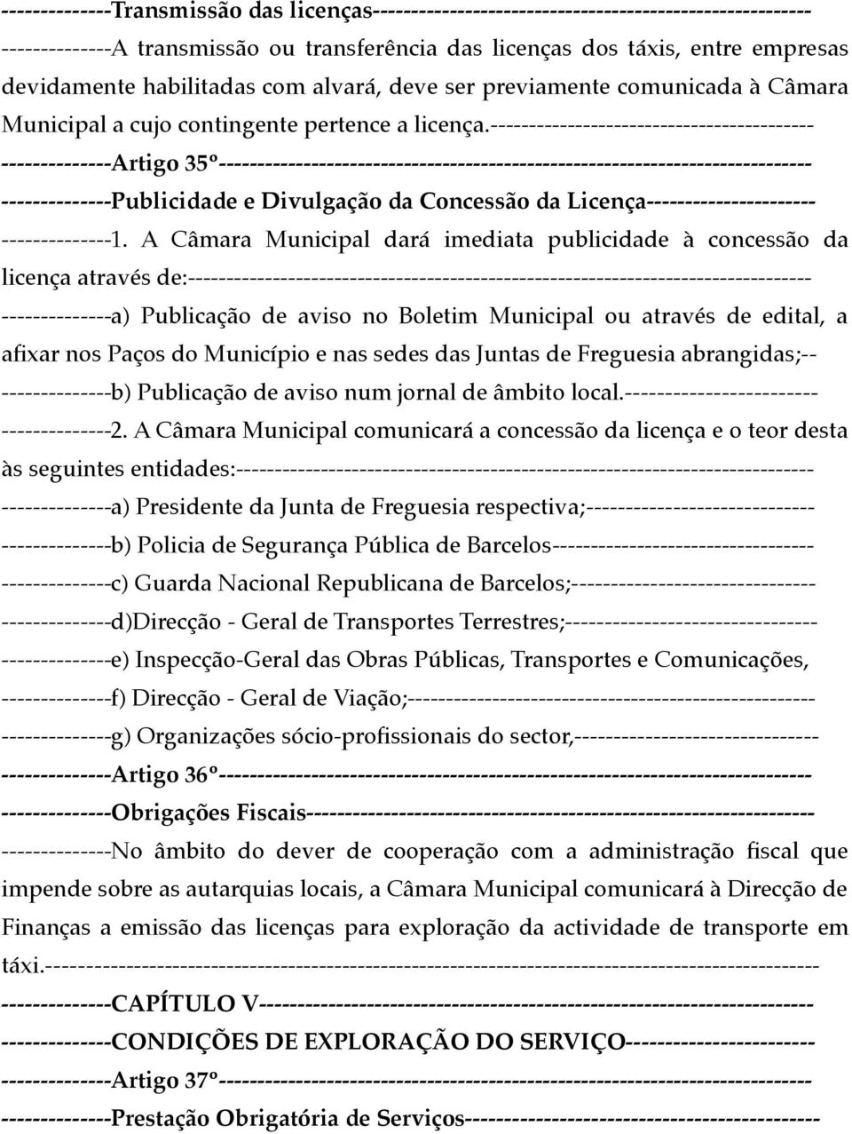 ------------------------------------------ --------------Artigo 35º----------------------------------------------------------------------------- --------------Publicidade e Divulgação da Concessão da