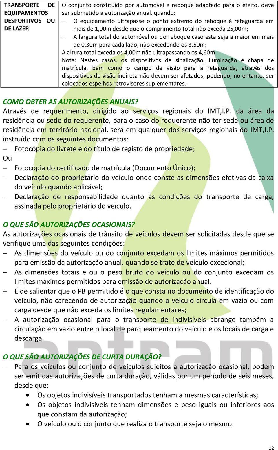 lado, não excedendo os 3,50m; A altura total exceda os 4,00m não ultrapassando os 4,60m.