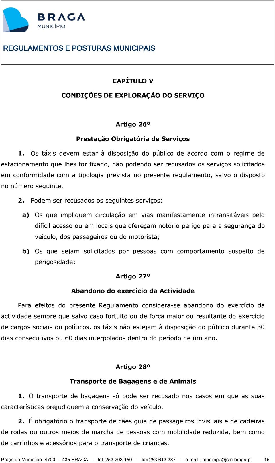 no presente regulamento, salvo o disposto no número seguinte. 2.