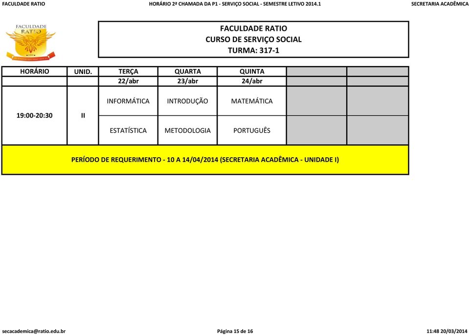 1 SECRETARIA ACADÊMICA TURMA: 317-1 INFORMÁTICA