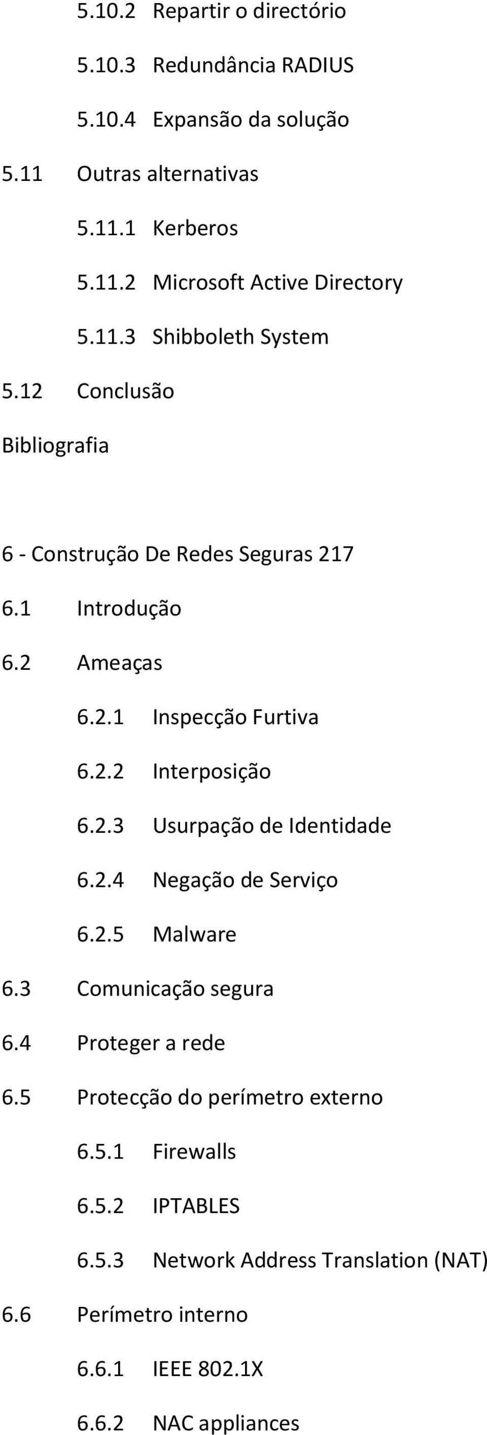 2.3 Usurpação de Identidade 6.2.4 Negação de Serviço 6.2.5 Malware 6.3 Comunicação segura 6.4 Proteger a rede 6.