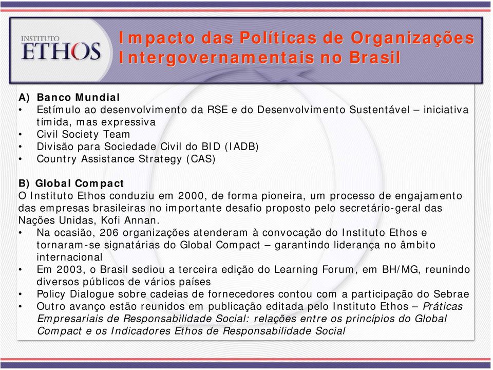 empresas brasileiras no importante desafio proposto pelo secretário-geral das Nações Unidas, Kofi Annan.