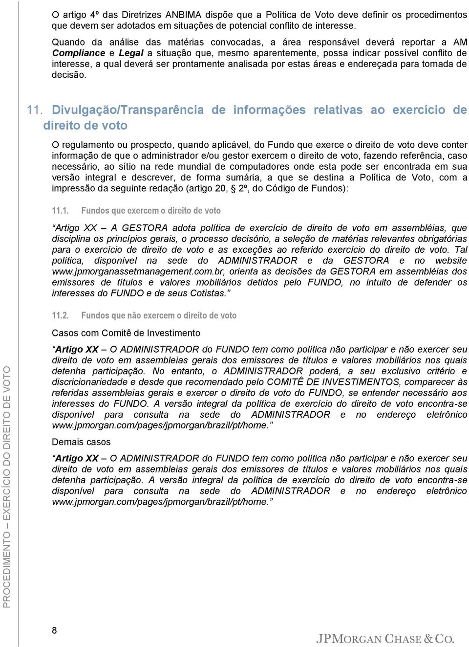 ser prontamente analisada por estas áreas e endereçada para tomada de decisão. 11.