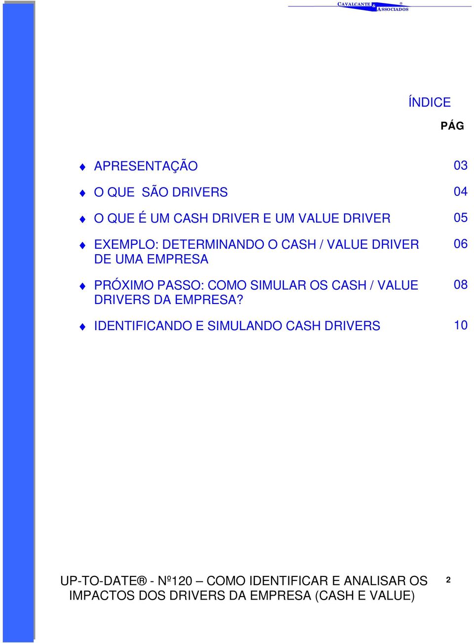 DRIVER DE UMA EMPRESA PRÓXIMO PASSO: COMO SIMULAR OS CASH / VALUE